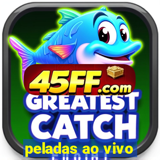 peladas ao vivo